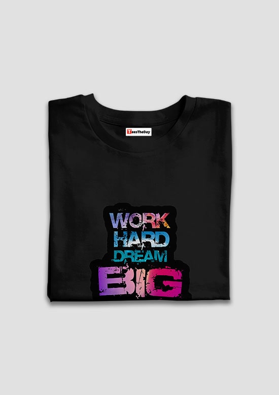 Buy Word Hard Dream Big Half Sleeves T Shirt Online in India