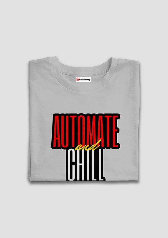 Buy Automate And Chill Half Sleeves T Shirt Online in India