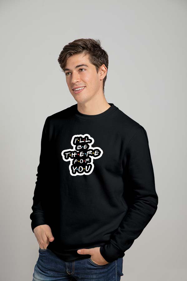 I'll Be There For You Friends Sweatshirt - Black